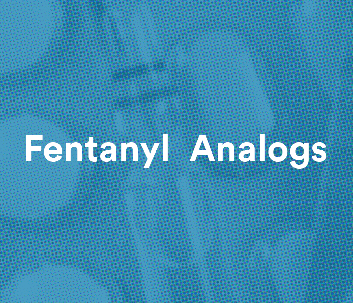 Learn more about Fentanyl Analogs
